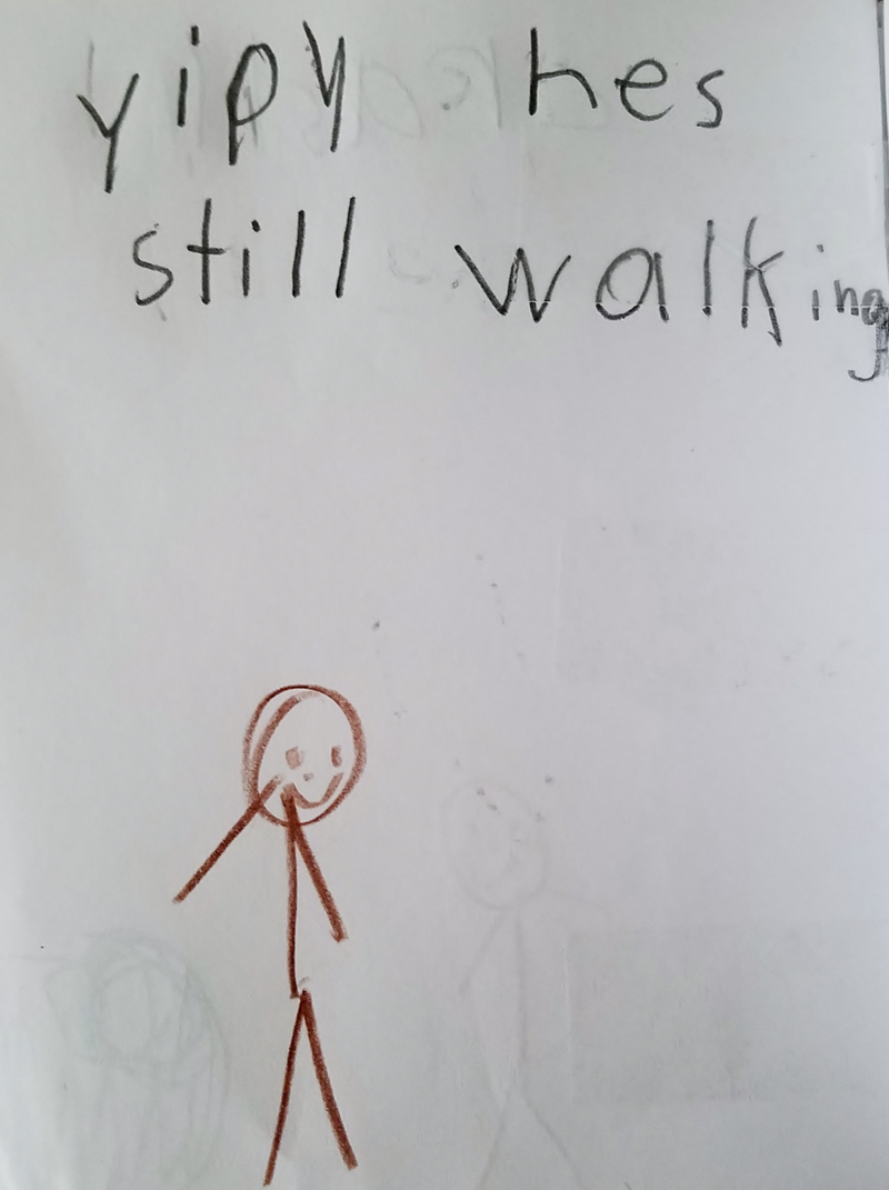 Yippee, he’s still walking.